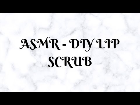 ASMR - DIY Lip Scrub