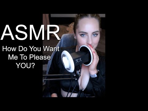 How Should I Please You? 👅👅💋 Intense Mouth Sound & Whispers