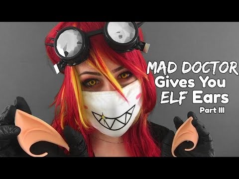 ASMR Mad Doctor Gives you Elf Ears Part III