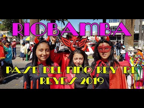 RIOBAMBA, PASE DEL NIÑO REY DE REYES 2019, PARTE 1