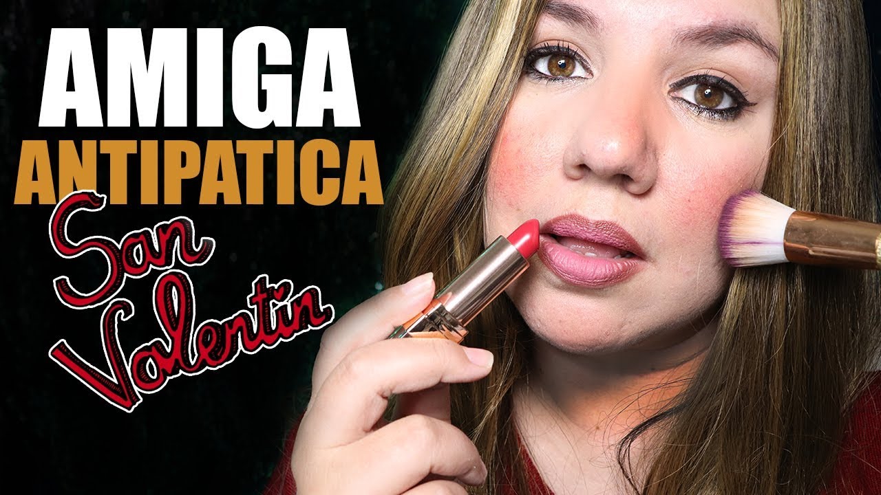 Amiga Antipática Hace tu Maquillaje de San Valentin | ASMR Español