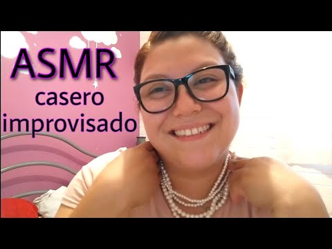 ASMR/CASERO/IMPROVISADO