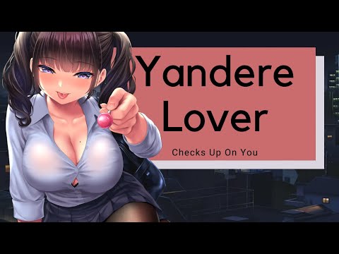 😊Yandere Lover Checks Up On You!😘 ෴❤️෴ ASMR Roleplay 💞
