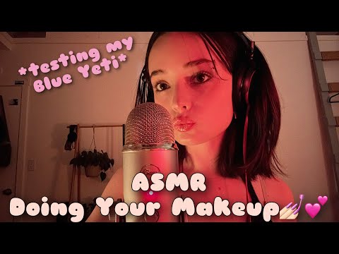 Doing Your Makeup + Testing my Blue Yeti ! (ASMR)💅🏻💕