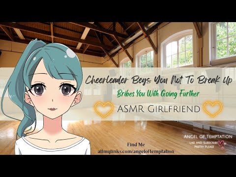 [ASMR Girlfriend]Cheerleader Tries Bribing You Not To Break Up[valley girl accent][spicy][flirty]
