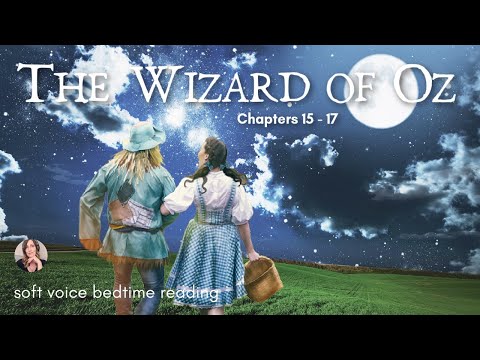 THE WIZARD OF OZ (Ch. 15 - 17) Bedtime Story to Make You Fall Asleep / Soft Voice to Help You Sleep