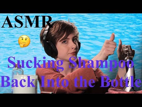 ASMR | Sucking Shampoo Back into the Bottle