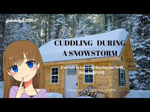 Cuddling with Your Friend During a Snowstorm [Friends to Lovers][Sharing One bed][Kissing][F4M]