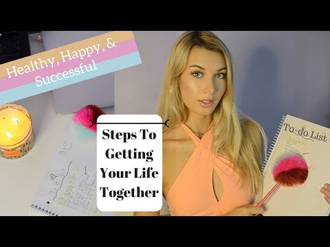 Steps To Getting Your Life Together ♡