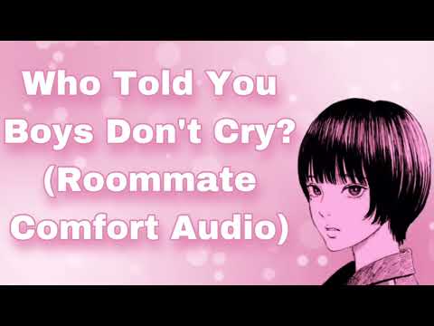 Who Told You Boys Don't Cry? (Tomboy Roommate Comfort Audio) (Platonic) (Cheering You Up) (F4M)