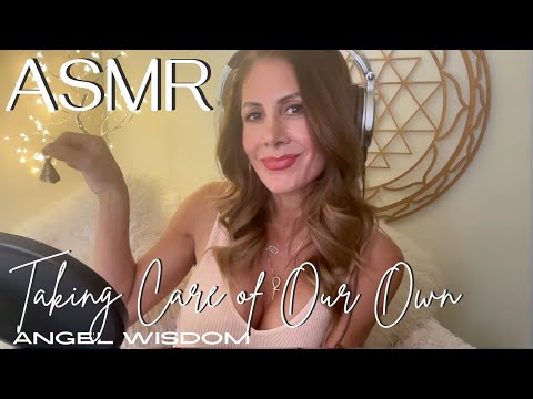 ASMR🪽Angel Wisdom: 02/10  - TAKING CARE OF OUR OWN✨