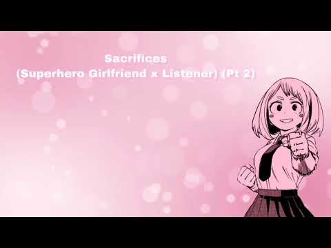Sacrifices Pt 2 (Superhero Girlfriend x Listener) (F4A)