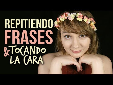 Repitiendo Frases y Tocando La Cara - ASMR en español