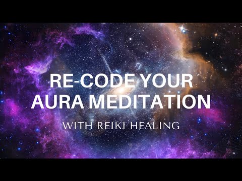 Powerful Meditation To Re-Code Your Aura 🧬 W/Reiki Healing✨ Let Go Of Past Life Karma 🪬