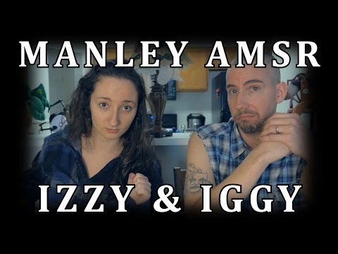 Manley ASMR with Izzy & Iggy Manley