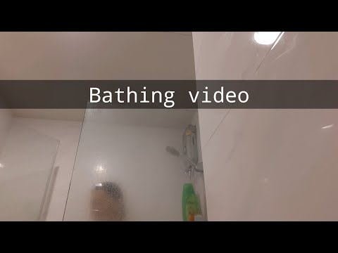 Video during bathing.