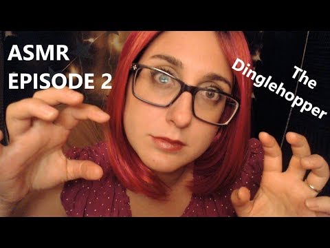 ASMR Episode 2: The DingleHopper
