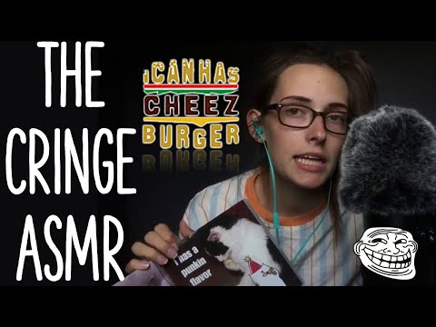 THE CRINGE ASMR - The beginning of memes