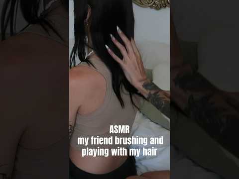 ASMR Part 1| My friend brushing + playing with my hair #asmr #hairplay #relaxing #anxietyrelief