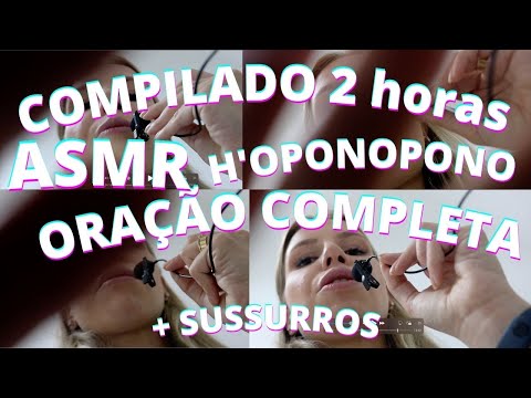 ASMR COMPILADO 2 HORAS DE ORAÇÃO HO'OPONOPONNO COMPLETA -  Bruna Harmel ASMR