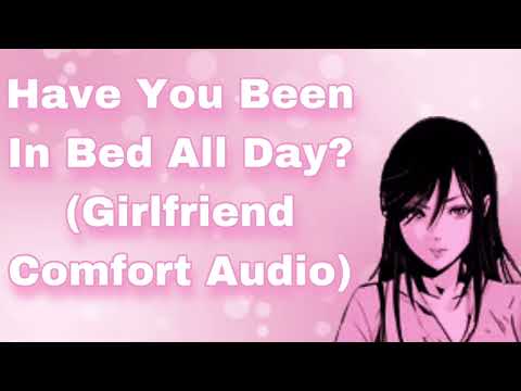 Have You Been In Bed All Day? (Girlfriend Comfort Audio) (Cuddles) (Kisses) (Wholesome) (Sweet)(F4A)