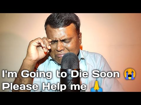 I'm Going to Die Soon 😭 Please Help me 🙏