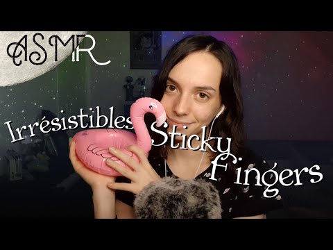 Irrésistible sticky fingers - ASMR Français