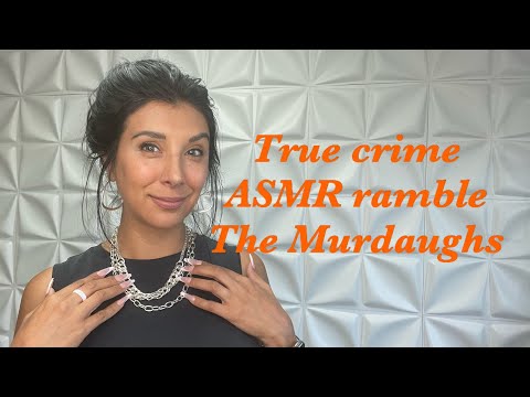 ASMR / the murdaughs / true crime ramble