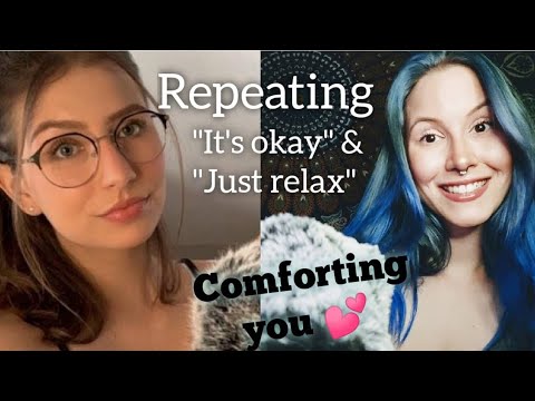 ASMR | Repeating "it's okay" & "just relax" 💕 Let us comfort you 💋ft. Chey ASMR 👑