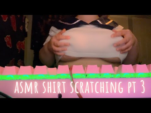 asmr - shirt scratching pt 3
