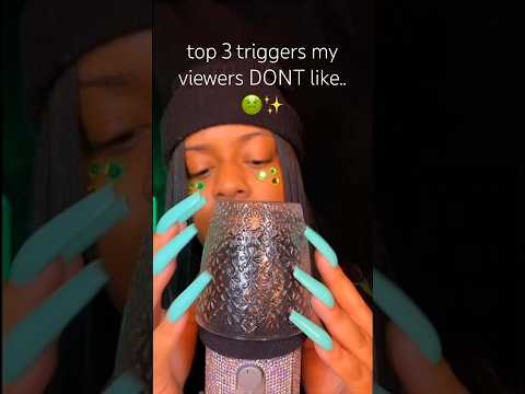 TOP 3 TRIGGERS MY VIEWERS DON’T LIKE….🤢😐✨ do you agree? #asmr #foryou #youtubeshorts
