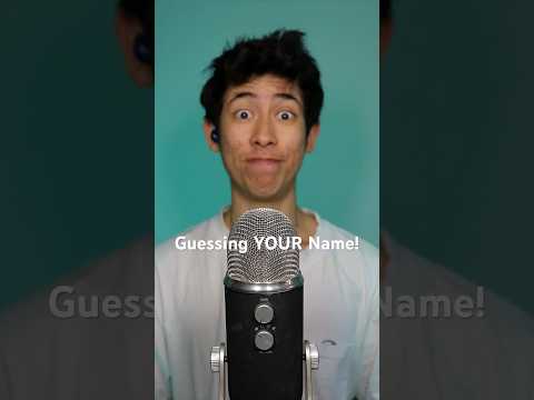 I WILL Guess YOUR Name! #asmr