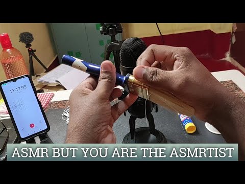 ASMR BUT YOU ARE THE ASMRTIST