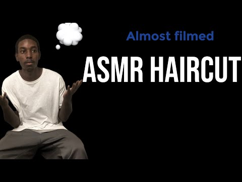 I almost recorded a (ASMR haircut roleplay )