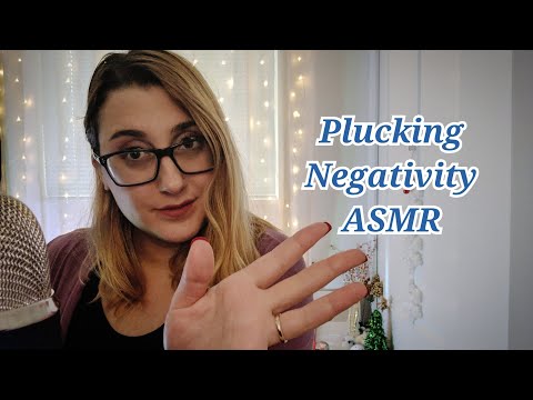ASMR Plucking Negativity + Positive Talking Personal Attention