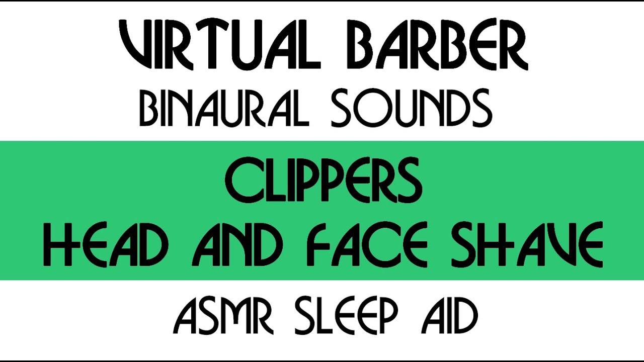 Virtual Barber Shop - Binaural recording - Clippers Head and Face Shave - ASMR sleep aid