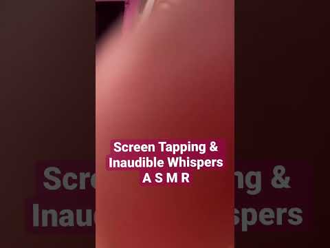 ASMR inaudible Whispers & mouth sounds with screen tapping