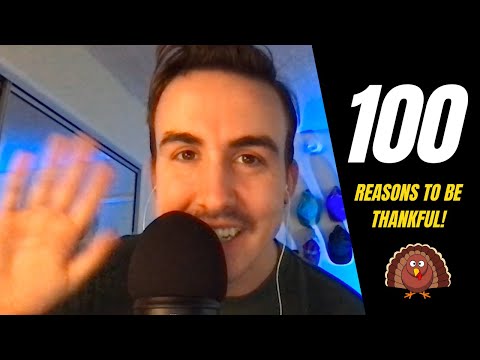 100 REASONS TO BE THANKFUL! (🦃)- ASMR Ramble |Whispered