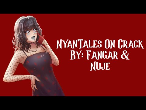 NyanTales On Crack By @Fangar  & nujeva (not Asmr)
