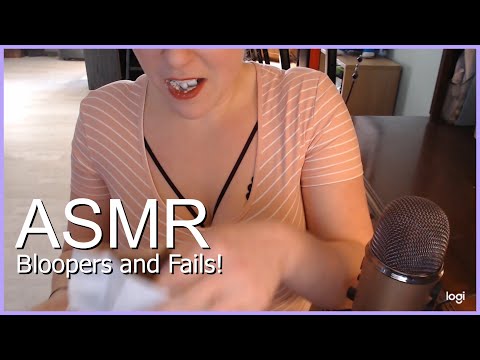 ASMR- Bloopers and Fails!