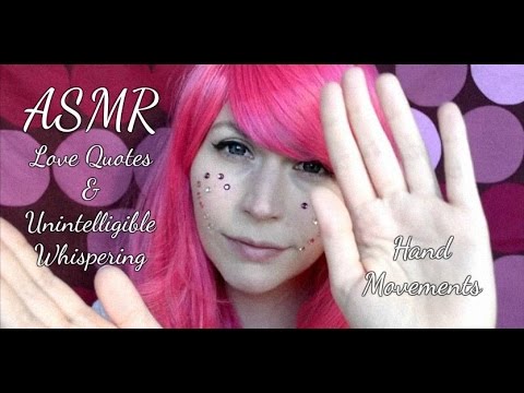 ASMR Love Quotes & Unintelligible Whispering . Hand Movements