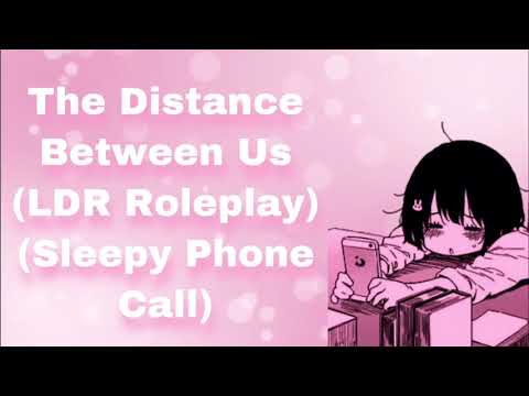 The Distance Between Us (Long Distance Relationship Roleplay) (Sleepy Phone Call) (F4A)