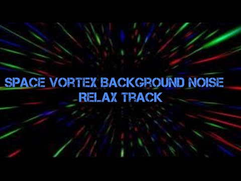 Space Vortex Background Noise Relax Track!