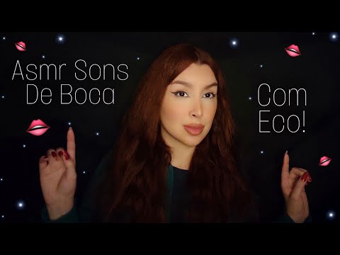 Asmr SONS DE BOCA/Com ECO.💤💤