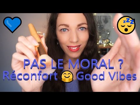 ASMR Pas le Moral ? Réconfort, Good Vibes 🤗💙😴