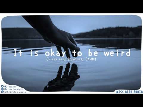 ASMR: It's okay to be weird [Comfort] [Support] [Reassurance] [Wisdom] [You're valid] [Acceptance]