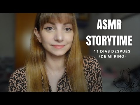 ASMR Storytime: 11 días después (de mi rinoplastia)