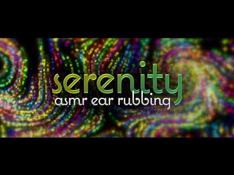 EAR RUBBING 👂 SERENITY an ASMR ORIGINAL SERIES | Ep.2 | 8K