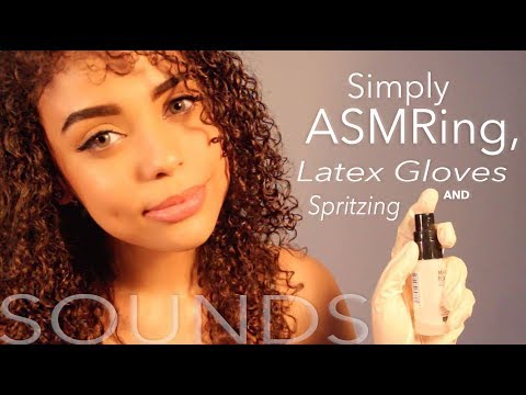 [ASMR] Spritzing and Latex Gloves SOUNDS (Lens Touching, Soft Gum Chewing)