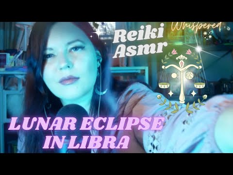 Reiki ASMR- Full Moon Lunar Eclipse In Libra~Release with compassion. Transformative healing